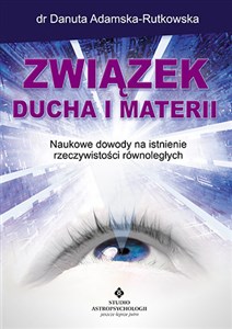 Związek ducha i materii Nowe dowody na istnienie rzeczywistości równoległych polish usa