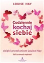 Codziennie kochaj siebie dzięki przesłaniom - Hay Louise