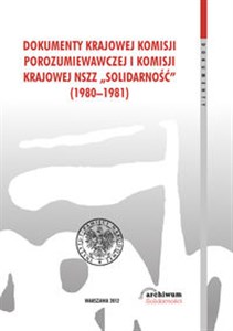 Dokumenty Krajowej Komisji Porozumiewawczej i Komisji Krajowej NSZZ Solidarność (1980-1981)  - Polish Bookstore USA