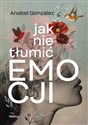 Jak nie tłumić emocji  - Anabel Gonzalez bookstore