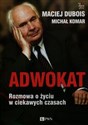 Adwokat Rozmowa o życiu w ciekawych czasach - Maciej Dubois, Michał Komar Canada Bookstore