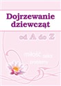 Dojrzewanie dziewcząt od A do Z Miłość, seks, problemy - Ewa Stompor polish books in canada