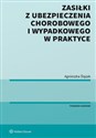 Zasiłki z ubezpieczenia chorobowego i wypadkowego w praktyce  