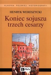 Koniec sojuszu trzech cesarzy Polish Books Canada