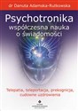 Psychotronika - współczesna nauka o świadomości - Danuta Adamska-Rutkowska