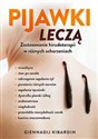 Pijawki leczą Zastosowanie hirudoterapii w różnych schorzeniach - Giennadij Kibardin