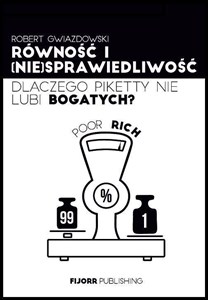 Równość i niesprawiedliwość Dlaczego Piketty nie lubi bogatych? polish usa