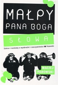Małpy pana Boga Słowa Szkice i rozmowy o wyobraźni i rzeczywistości. Polemiki. chicago polish bookstore
