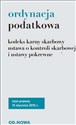 Ordynacja podatkowa kodeks karny skarbowy, ustawa o kontroli skarbowej i ustawy pokrewne  