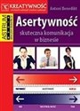 Asertywność. Skuteczna komunikacja w biznesie - Antoni Benedikt