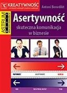 Asertywność. Skuteczna komunikacja w biznesie 