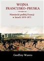 Wojna francusko-pruska Niemiecki podbój Francji w latach 1870-1871 Canada Bookstore