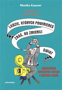 Ludzie, których powinieneś znać, bo zmienili świat Dwadzieścia wybitnych postaci z historii Polski in polish