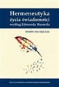 Hermeneutyka życia świadomości według E. Husserla  books in polish