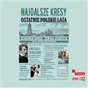 [Audiobook] Najdalsze Kresy Ostatnie polskie lata 