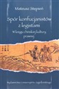 Spór konfucjanistów z legistami W kręgu chińskiej kultury prawnej  