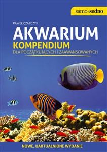 Akwarium Kompendium dla początkujących i zaawansowanych. Edycja II Polish bookstore