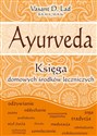 Ayurveda Księga domowych środków leczniczych - Vasant D Lad