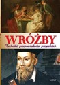 Wróżby. Techniki przepowiadania przyszłości  