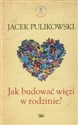 Jak budować więzi w rodzinie? buy polish books in Usa