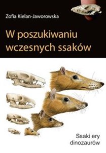 W poszukiwaniu wczesnych ssaków Ssaki ery dinozaurów polish books in canada