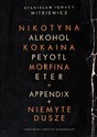 Nikotyna alkohol kokaina peyotl morfina eter appendix niemyte dusze - Stanisław Ignacy Witkiewicz