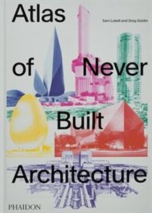 Atlas of Never Built Architecture  Canada Bookstore