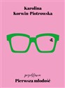 Pierwsza młodość  - Karolina Korwin-Piotrowska buy polish books in Usa