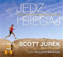 [Audiobook] Jedz i biegaj Niezwykła podróż do świata ultramaratonów i zdrowego odżywiania - Scott Jurek, Steve Friedman books in polish