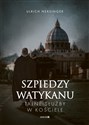 Szpiedzy Watykanu Tajne służby w Kościele - Ulrich Nersinger