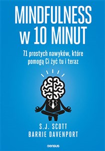 Mindfulness w 10 minut 71 prostych nawyków, które pomogą Ci żyć tu i teraz online polish bookstore