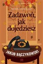 Zadzwoń, jak dojedziesz - Jakub Bączykowski