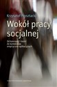 Wokół pracy socjalnej Od koncepcji i teorii do kontekstów empiryczno-aplikacyjnych Polish Books Canada