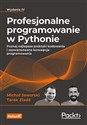 Profesjonalne programowanie w Pythonie. Poznaj najlepsze praktyki kodowania i zaawansowane koncepcje programowania. Wydanie IV pl online bookstore