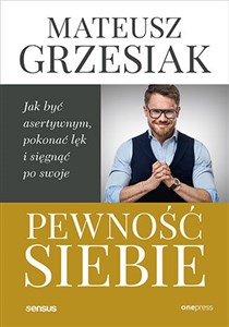 Pewność siebie. Jak być asertywnym, pokonać lęk i sięgnąć po swoje chicago polish bookstore