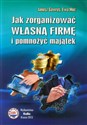 Jak zorganizować własną firmę i pomnożyć majątek - Janusz Gawryś, Ewa Muc