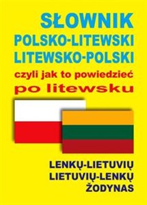 Słownik polsko-litewski litewsko-polski czyli jak to powiedzieć po litewsku 