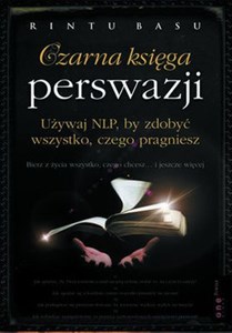 Czarna księga perswazji Używaj NLP, by zdobyć wszystko, czego pragniesz 