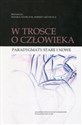W trosce o człowieka Paradygmaty stare i nowe to buy in USA