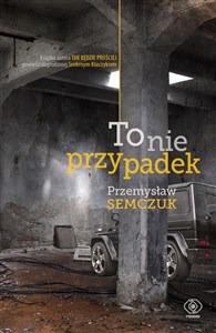 To nie przypadek 