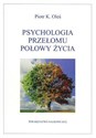 Psychologia przełomu połowy życia - Piotr K. Oleś