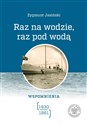Raz na wodzie, raz pod wodą Wspomnienia (1930-1961) Polish Books Canada