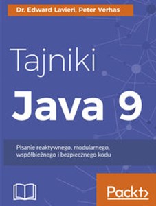 Tajniki Java 9 Pisanie reaktywnego, modularnego, współbieżnego i bezpiecznego kodu Polish bookstore