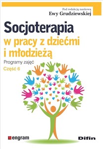 Socjoterapia w pracy z dziećmi i młodzieżą. Programy zajęć Część 6 online polish bookstore