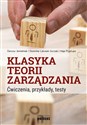 Klasyka teorii zarządzania Ćwiczenia, przykłady, testy  