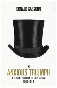 The Anxious Triumph A Global History of Capitalism, 1860-1914 Polish Books Canada