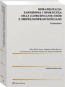 Rehabilitacja zawodowa i społeczna oraz zatrudnianie osób z niepełnosprawnościami Komentarz  polish books in canada