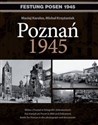 Poznań 1945 Bitwa o Poznań w fotografii i dokumentach. Wydanie polsko - niemiecko - angielskie polish books in canada