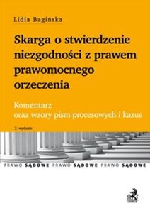 Skarga o stwierdzenie niezgodności z prawem prawomocnego orzeczenia Komentarz oraz wzory pism proce  