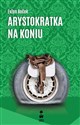 Arystokratka na koniu. Tom 3 wyd. 2023  Polish Books Canada